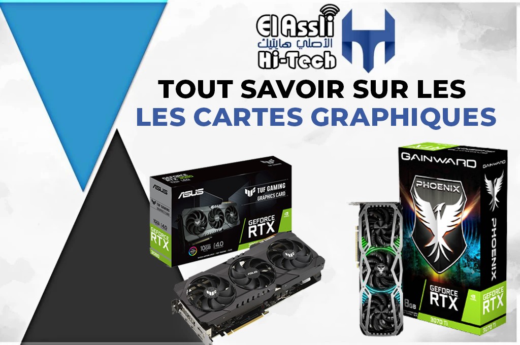El Assli Hi-Tech - Tout savoir sur les cartes graphiques